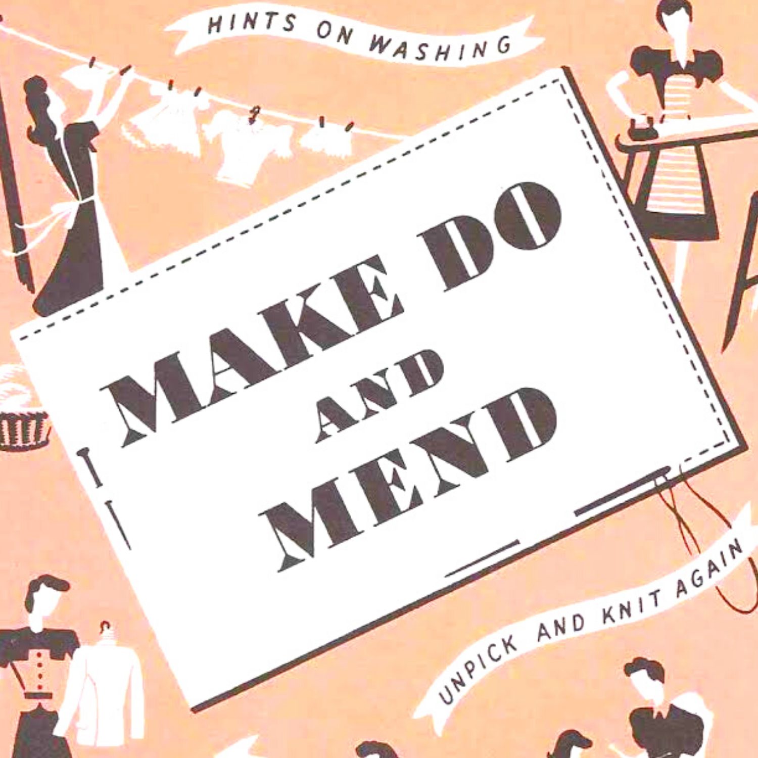 Make do and Mend 1940's wartime booklet hints on washing unpick and knit again
