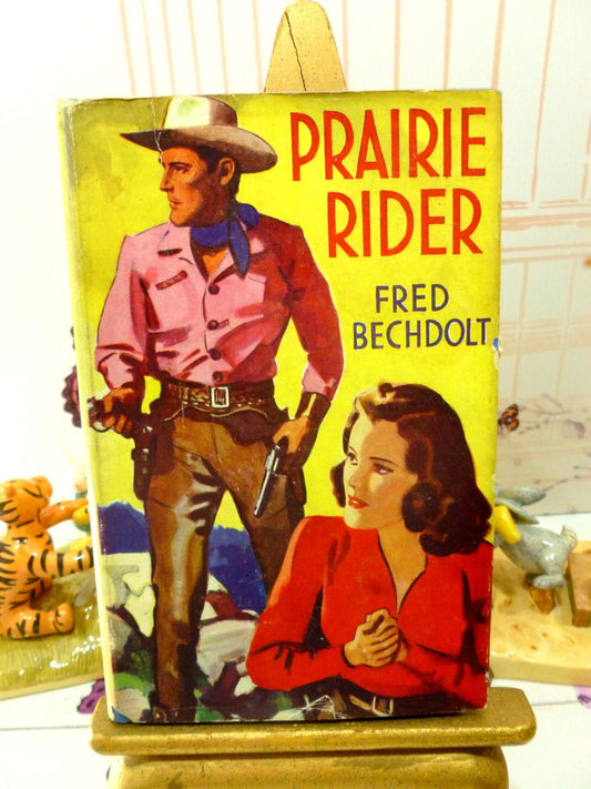 Cowboy Western Prairie Rider Fred Bechdolt 1930s Classic Tale of the Old West 1st Ed.